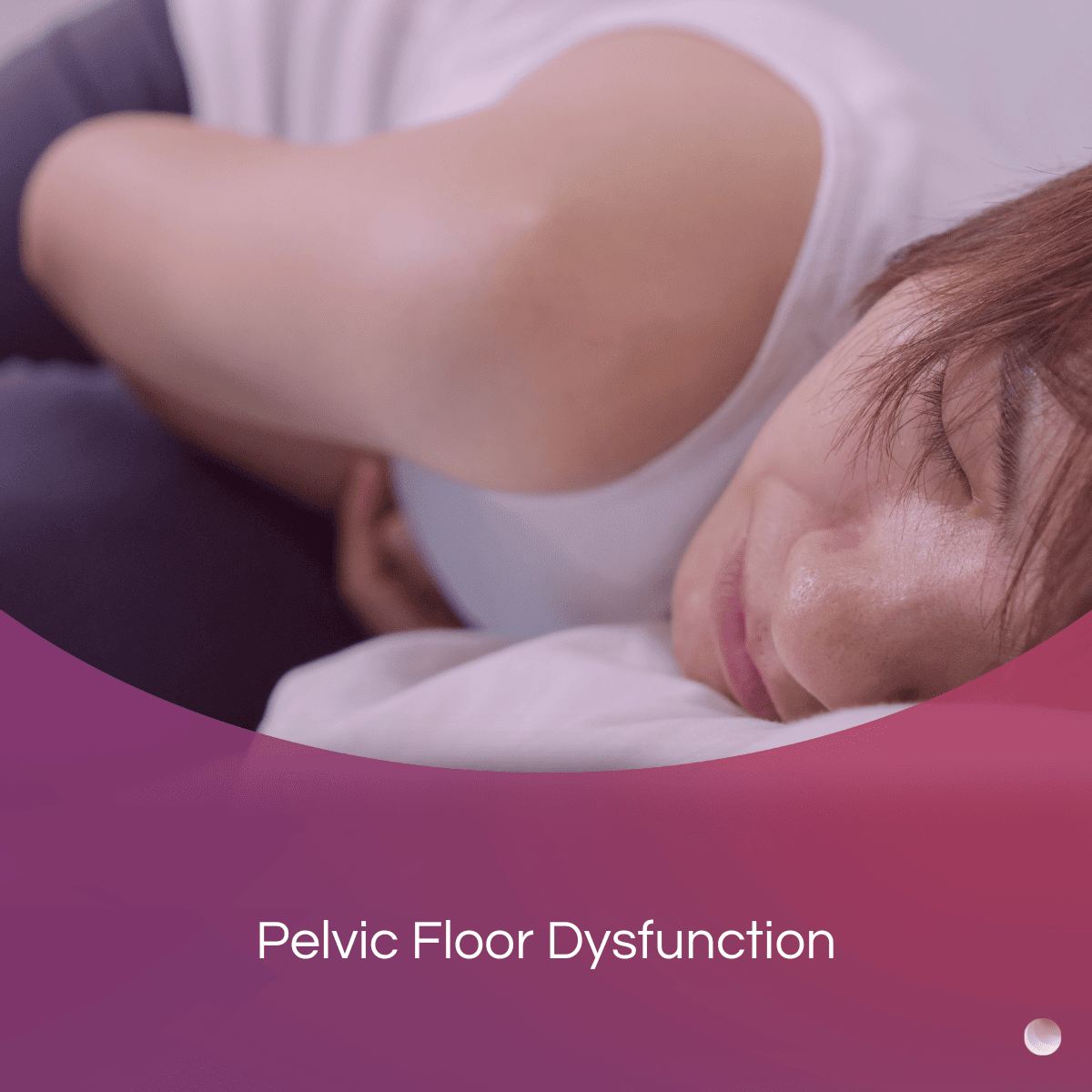 woman suffering from Pelvic Floor Dysfunction